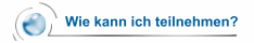 Wie kann ich teilnehmen?